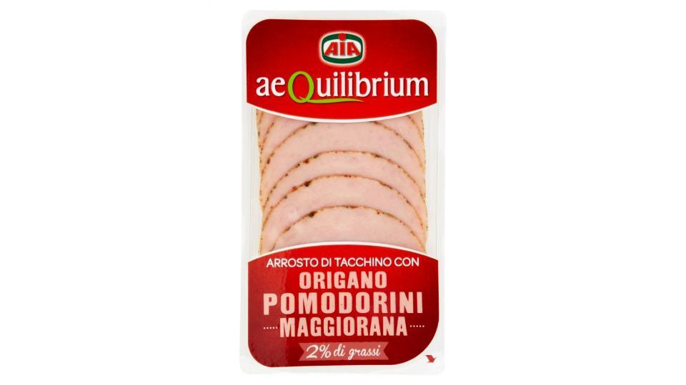 Aia, aeQuilibrium arrosto di tacchino con origano pomodoro maggiorana a fette